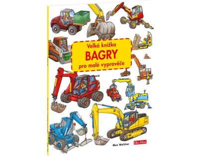 Ella&Max Velká knížka Bagry pro malé vypravěče