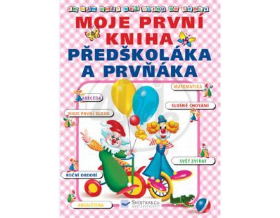 Moje první kniha předškoláka a prvňáka - Dvořák, Jiří (SVOJTKA & Co 0061911)