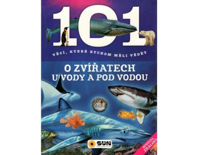 Sun 101 věcí O Zvířatech u vody a pod vodou