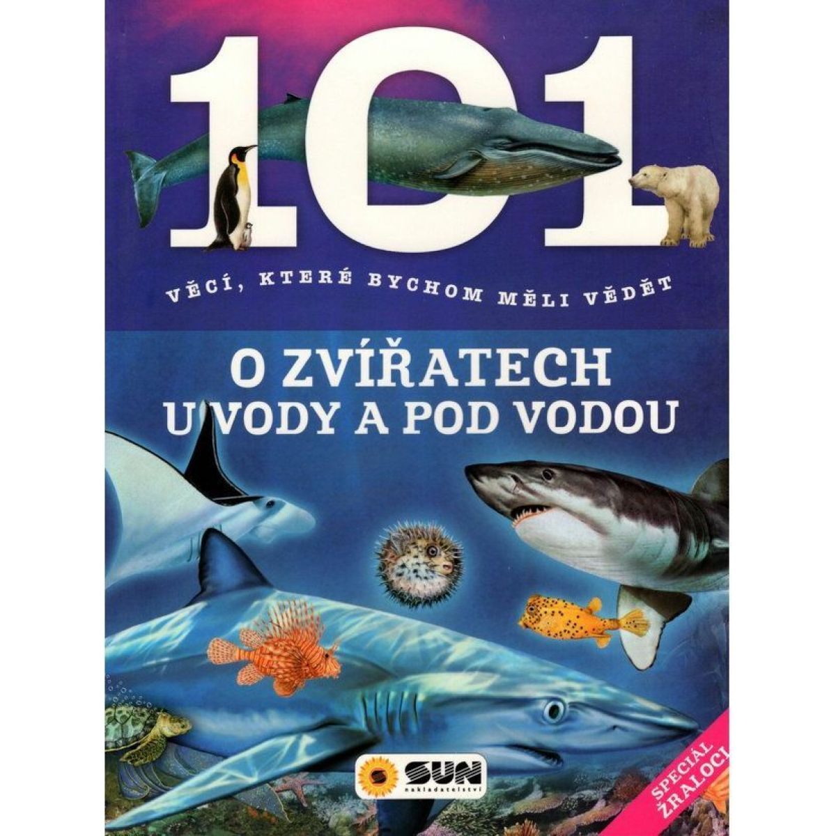 Sun 101 věcí O Zvířatech u vody a pod vodou