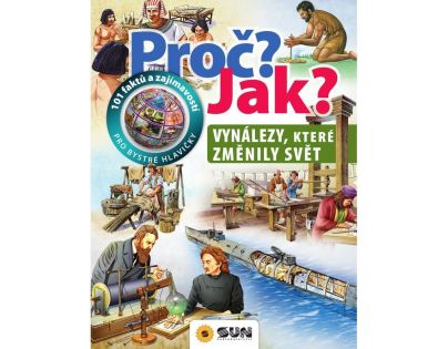 Sun Proč ? Jak ? Vynálezy, které změnily svět