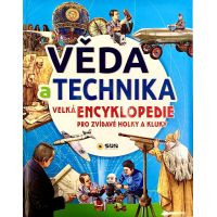 Sun Věda a technika Velká encyklopedie pro zvídavé kolky a kluky