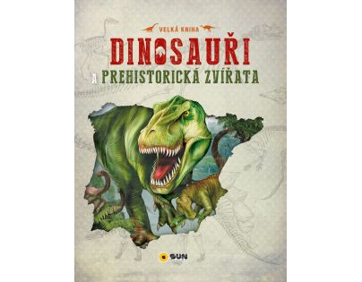 Sun Velká kniha dinosauři a prehistorická zvířata