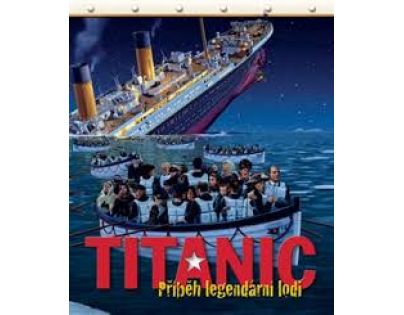 Titanic Příběh legendární lodi