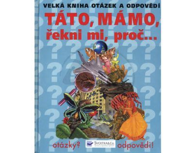 Táto, mámo řekni mi proč